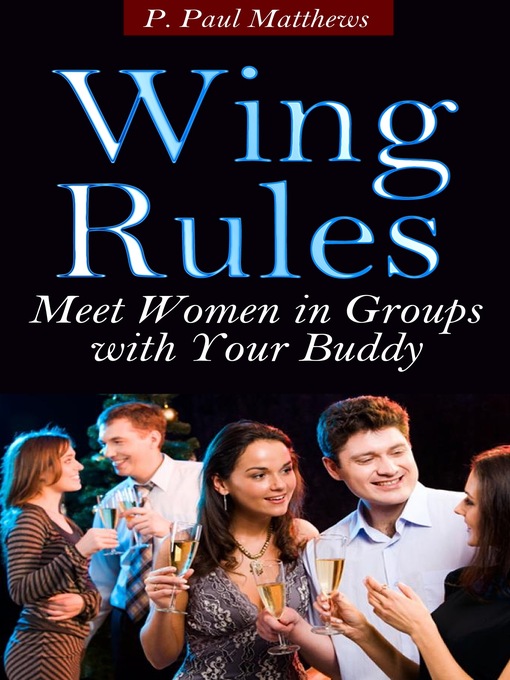 Title details for Wing Rules (Meet Women In Groups With Your Buddy) by P. Paul Matthews - Wait list